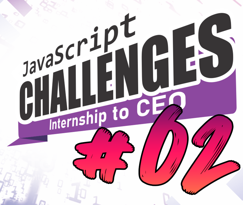 JavaScript Challenge  Internship to CEO #02