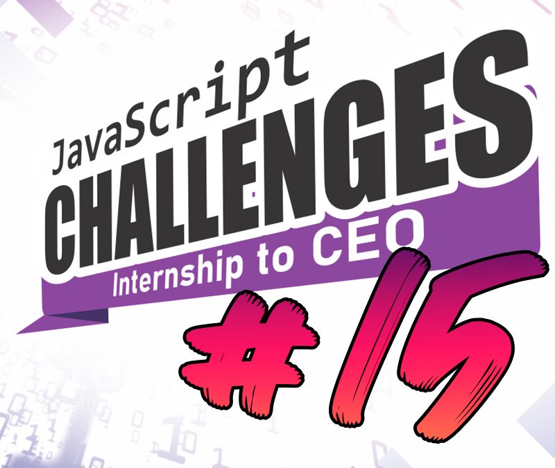JavaScript Challenge Internship to CEO #15/54