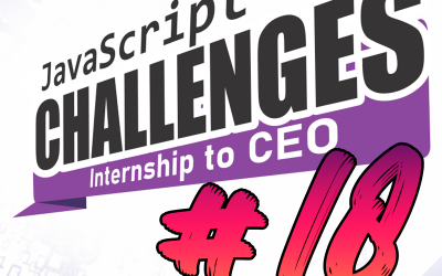 JavaScript Internship to CEO Challenge – Challenge #18/54