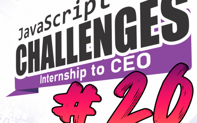 JavaScript Internship to CEO Challenge – Challenge #20/54
