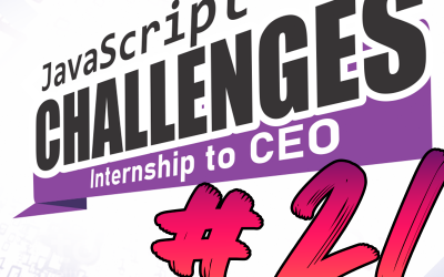 JavaScript Internship to CEO Challenge – Challenge #21/54